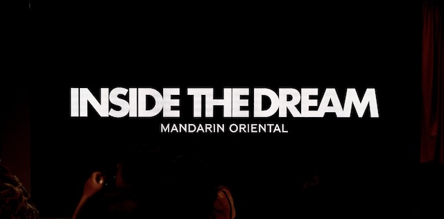 Inside The Dream @ credit Mandarin Oriental Group