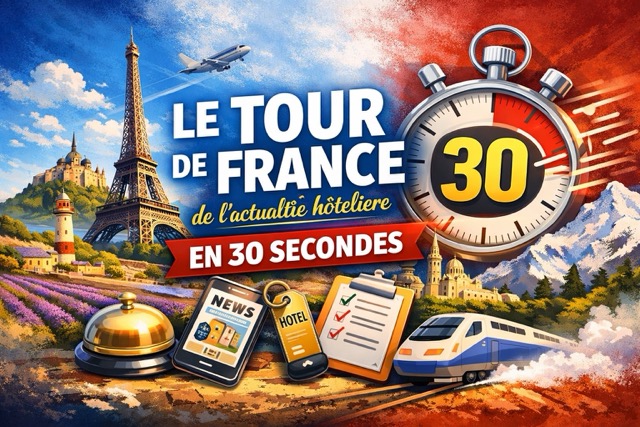 Le Tour de France de l'actualité hôtelière